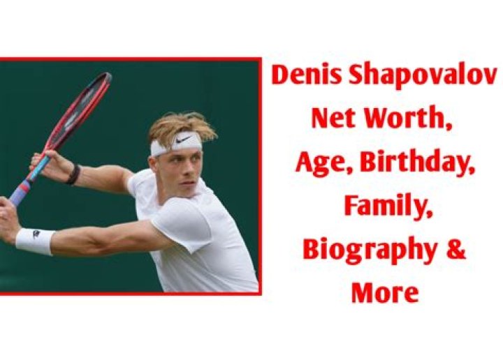 Denis Shapovalov Height, Weight, Net Worth, Age, Birthday, Wikipedia, Who, Nationality, Biography