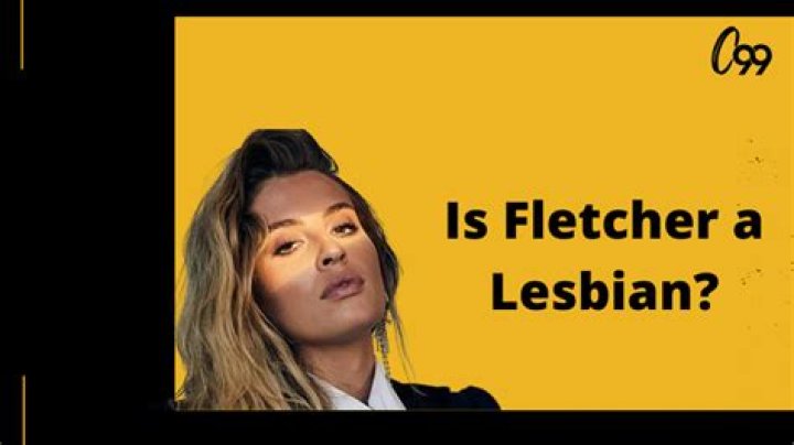 Is Fletcher a Lesbian? Know More About Her Life!