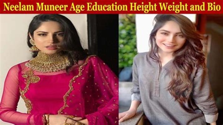 Neelam Muneer Height, Weight, Net Worth, Age, Birthday, Wikipedia, Who, Nationality, Biography